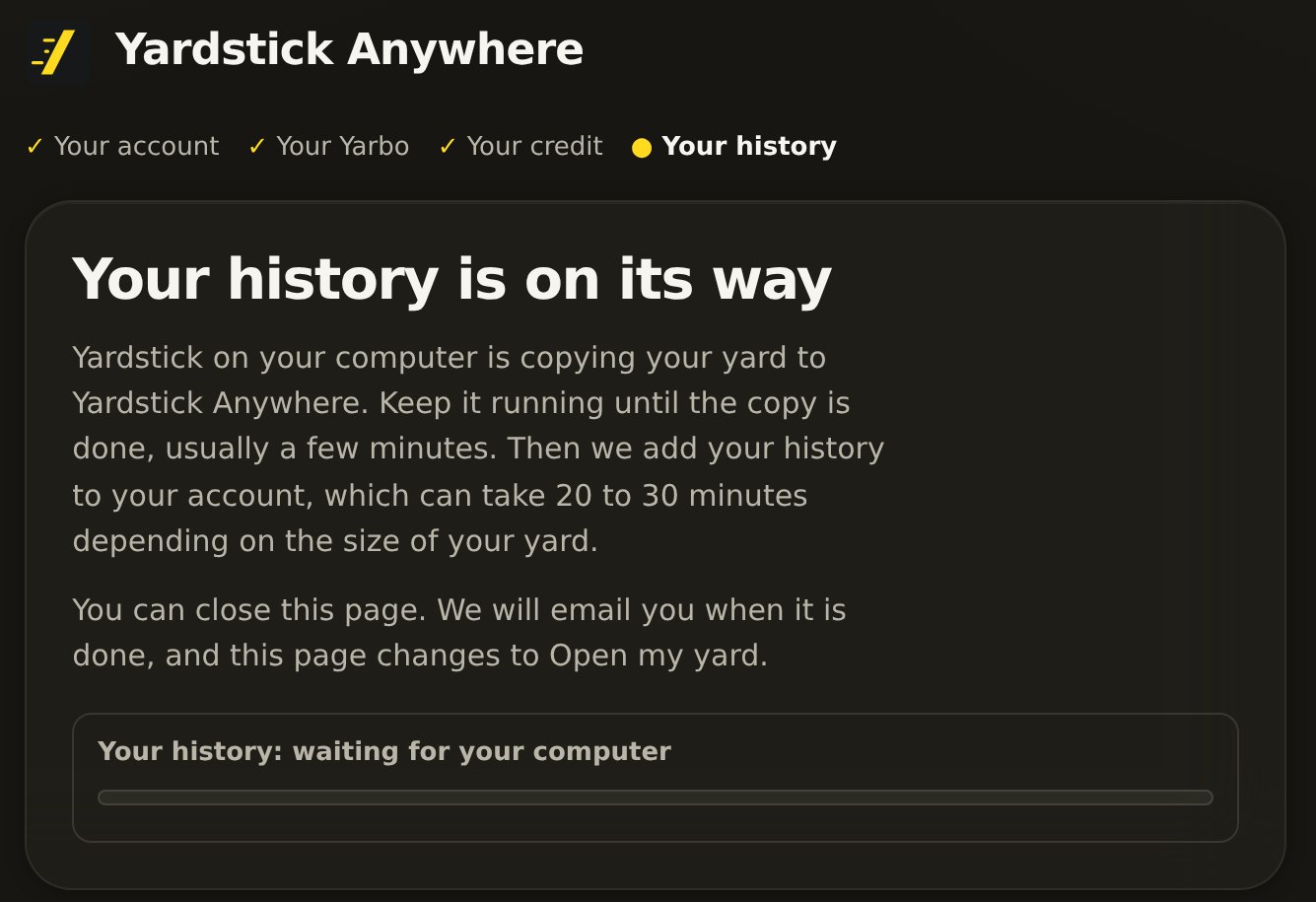Your history is on its way: keep Yardstick running on your computer until the copy is done, and a progress bar.